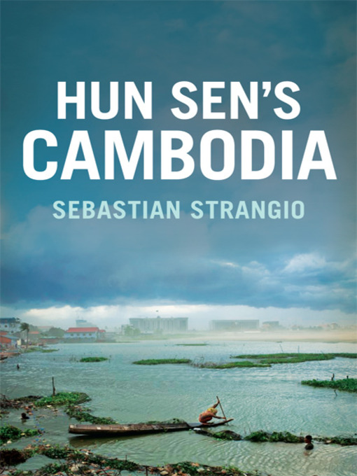 Title details for Hun Sen's Cambodia by Sebastian Strangio - Wait list